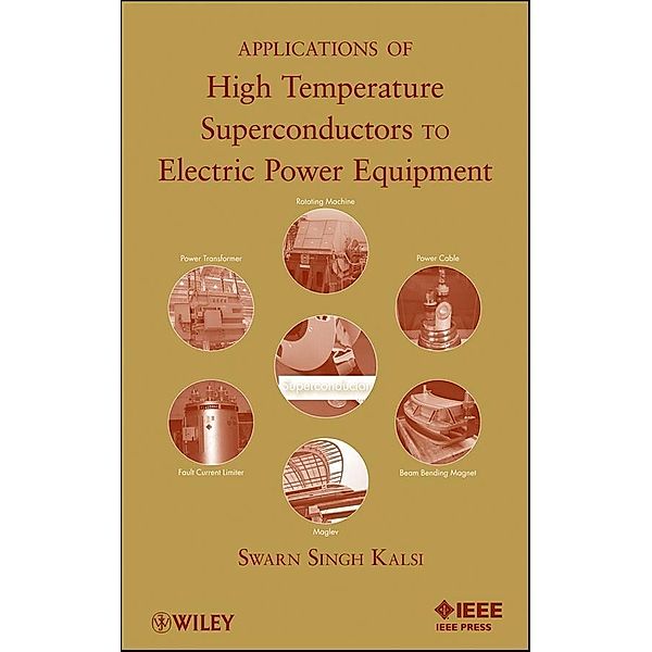 Applications of High Temperature Superconductors to Electric Power Equipment, Swarn S. Kalsi