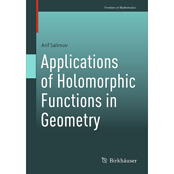 Applications of Holomorphic Functions in Geometry, Arif Salimov