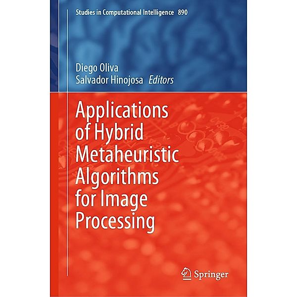 Applications of Hybrid Metaheuristic Algorithms for Image Processing / Studies in Computational Intelligence Bd.890