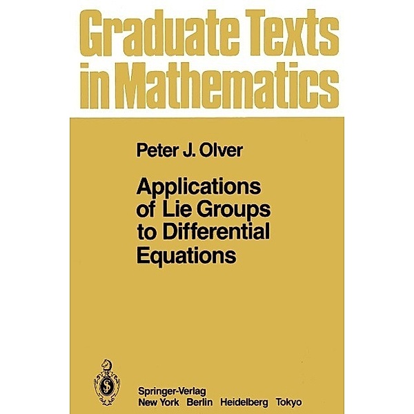 Applications of Lie Groups to Differential Equations / Graduate Texts in Mathematics Bd.107, Peter J. Olver