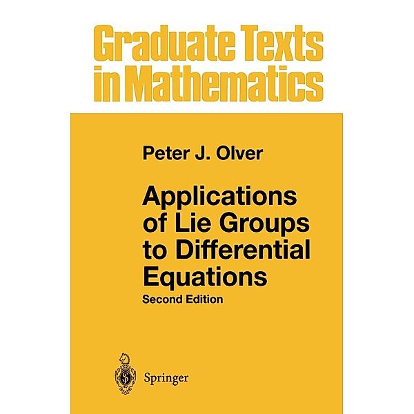 Applications of Lie Groups to Differential Equations / Graduate Texts in Mathematics Bd.107, Peter J. Olver