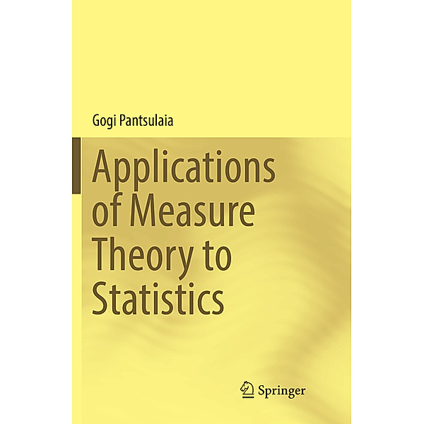 Applications of Measure Theory to Statistics, Gogi Pantsulaia
