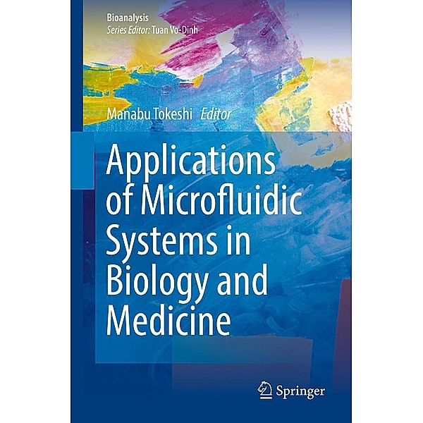 Applications of Microfluidic Systems in Biology and Medicine / Bioanalysis Bd.7