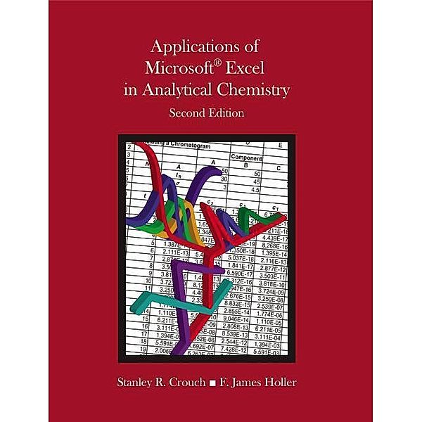 Applications of MicrosoftÂ® Excel in Analytical Chemistry; ., Stanley R. Crouch, F. James Holler