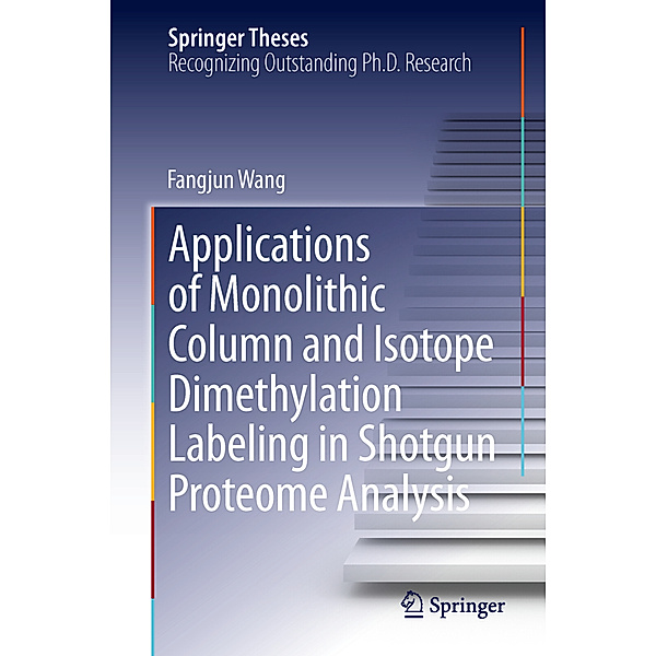 Applications of Monolithic Column and Isotope Dimethylation Labeling in Shotgun Proteome Analysis, Fangjun Wang