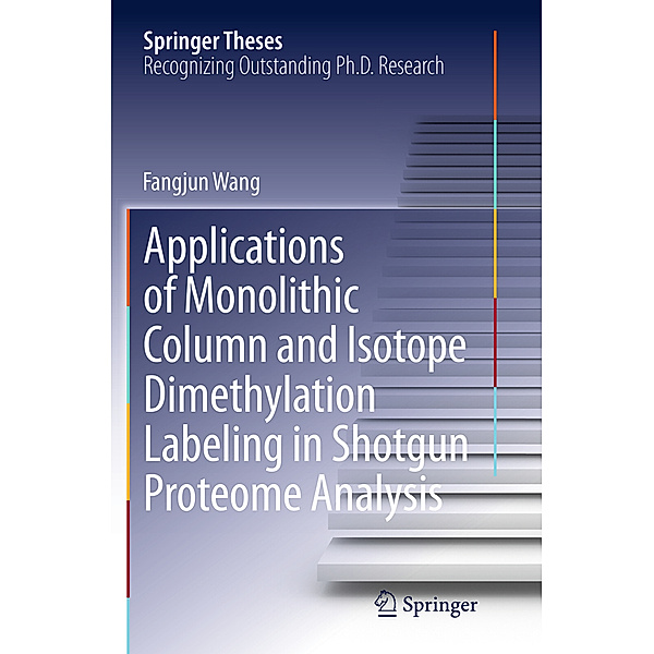 Applications of Monolithic Column and Isotope Dimethylation Labeling in Shotgun Proteome Analysis, Fangjun Wang