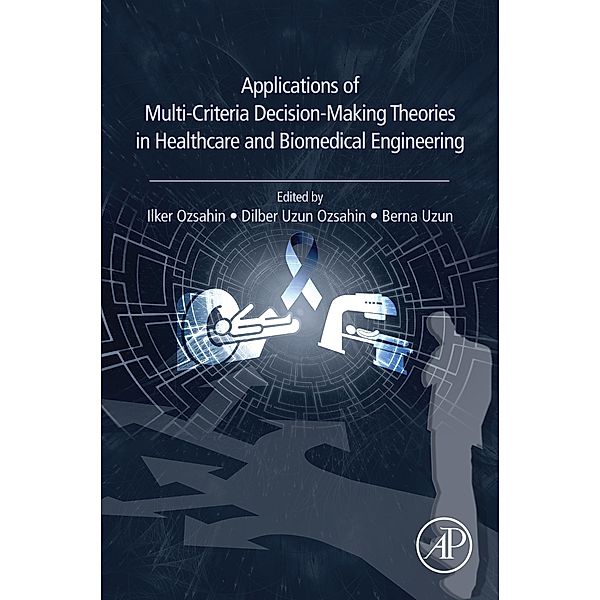 Applications of Multi-Criteria Decision-Making Theories in Healthcare and Biomedical Engineering