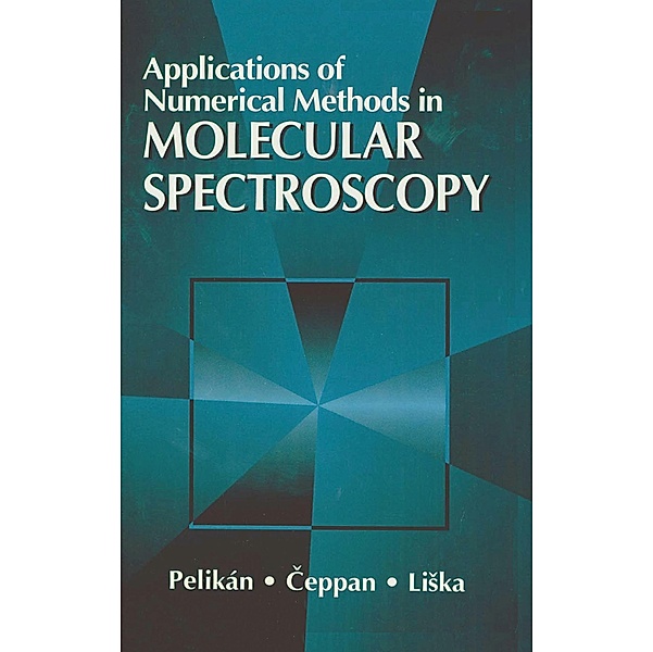 Applications of Numerical Methods in Molecular Spectroscopy, Peter Pelikan, Michal Ceppan, Marek Liska
