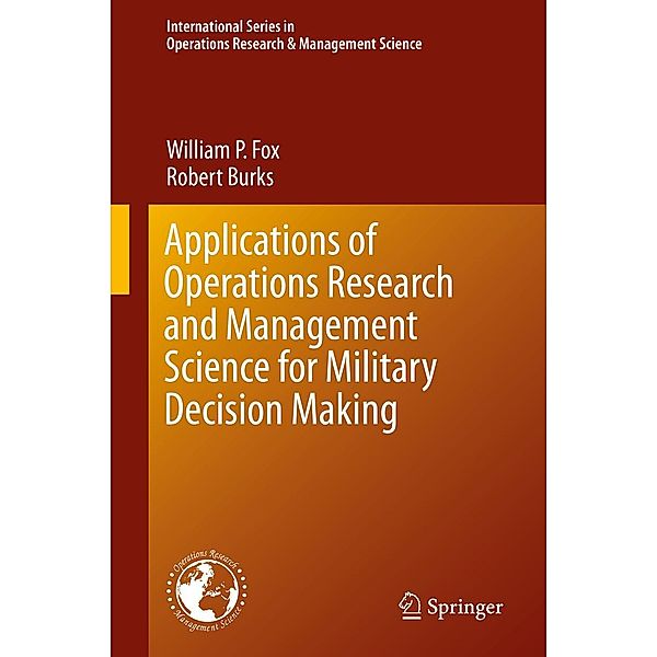 Applications of Operations Research and Management Science for Military Decision Making / International Series in Operations Research & Management Science Bd.283, William P. Fox, Robert Burks