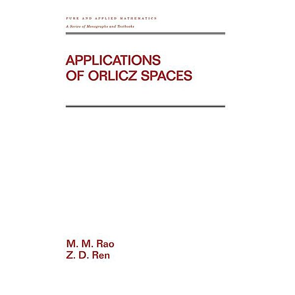 Applications Of Orlicz Spaces, M. M. Rao, Z. D. Ren