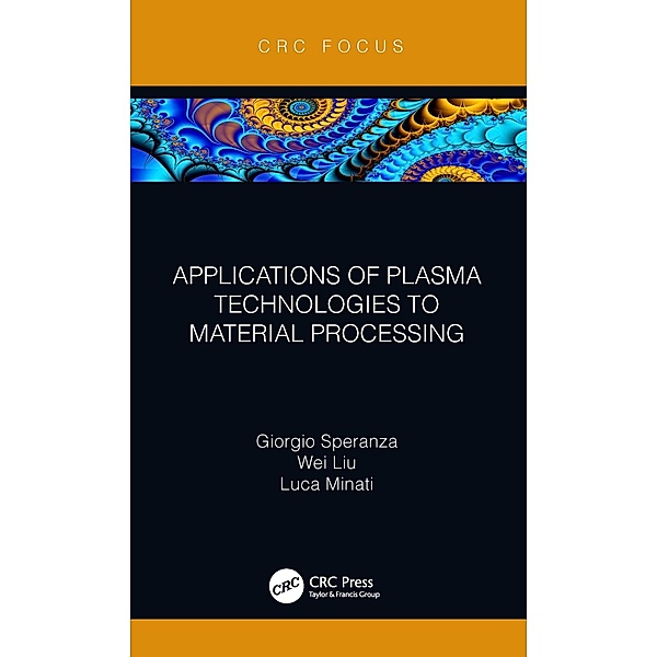 Applications of Plasma Technologies to Material Processing, Giorgio Speranza, Wei Liu, Luca Minati