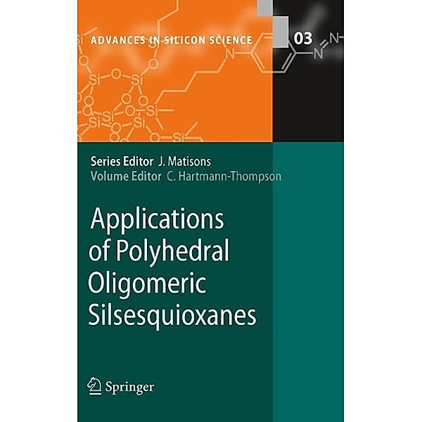 Applications of Polyhedral Oligomeric Silsesquioxanes / Advances in Silicon Science Bd.3, Claire Hartmann-Thompson