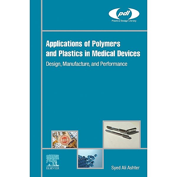 Applications of Polymers and Plastics in Medical Devices / Plastics Design Library, Syed Ali Ashter