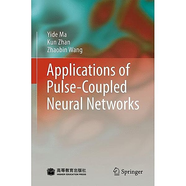 Applications of Pulse-Coupled Neural Networks, Yide Ma, Kun Zhan, Zhaobin Wang