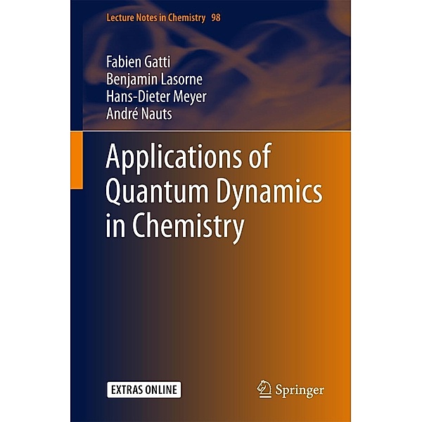Applications of Quantum Dynamics in Chemistry / Lecture Notes in Chemistry Bd.98, Fabien Gatti, Benjamin Lasorne, Hans-Dieter Meyer, André Nauts