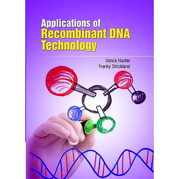 Applications of Recombinant DNA Technology, Vance Hunter & Franky Strickland