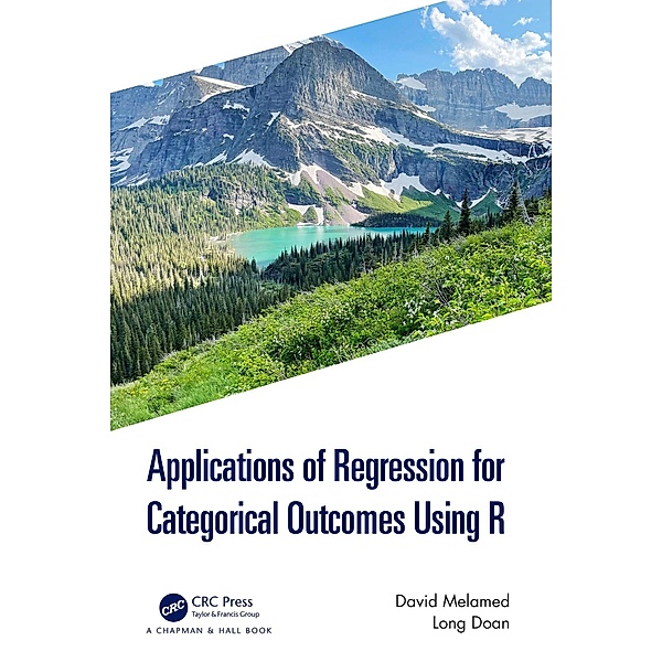 Applications of Regression for Categorical Outcomes Using R, David Melamed, Long Doan
