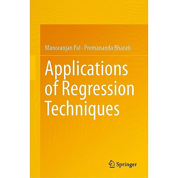 Applications of Regression Techniques, Manoranjan Pal, Premananda Bharati
