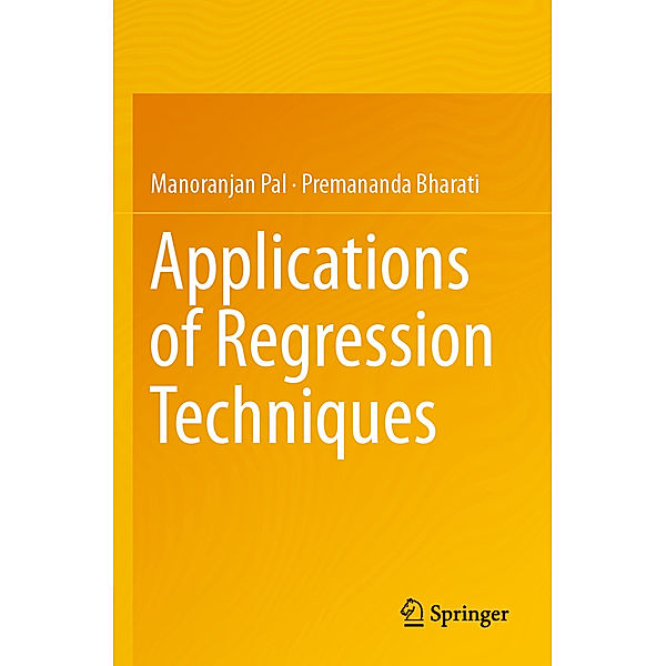 Applications of Regression Techniques, Manoranjan Pal, Premananda Bharati