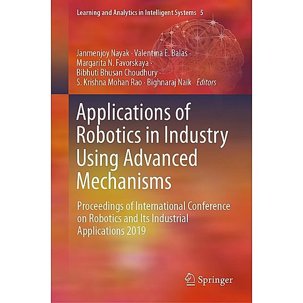 Applications of Robotics in Industry Using Advanced Mechanisms / Learning and Analytics in Intelligent Systems Bd.5