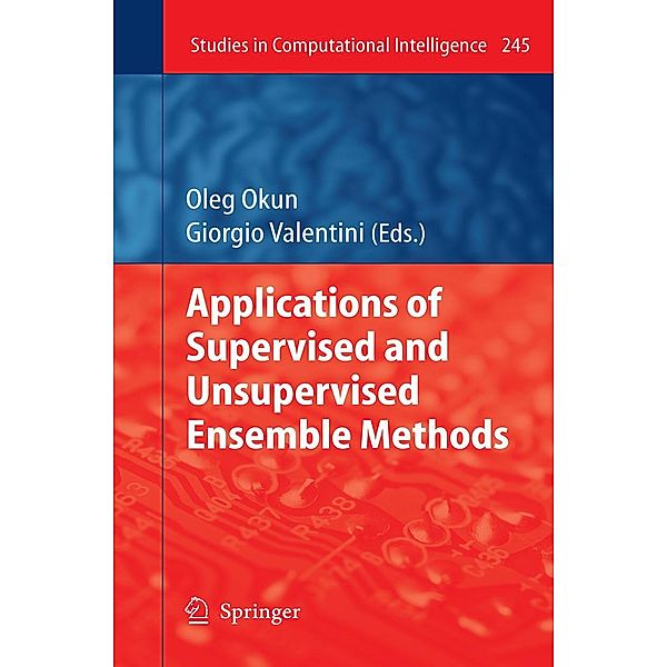 Applications of Supervised and Unsupervised Ensemble Methods / Studies in Computational Intelligence Bd.245