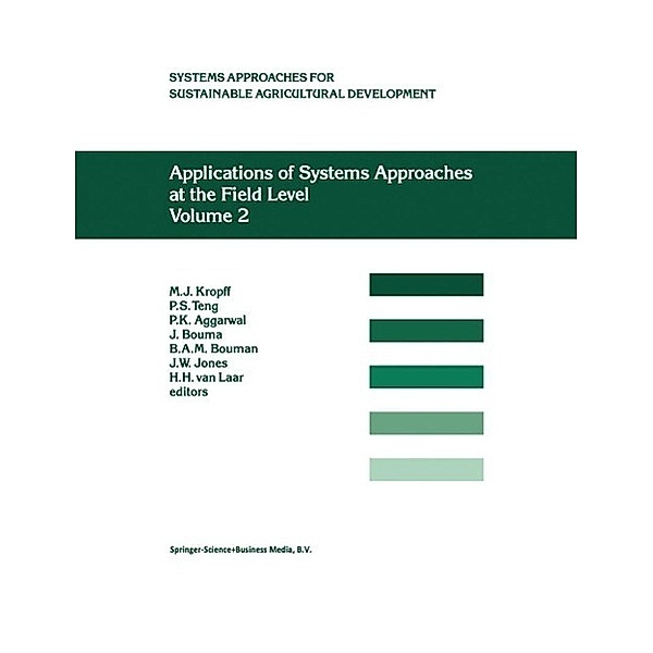 Applications of Systems Approaches at the Field Level / System Approaches for Sustainable Agricultural Development Bd.6