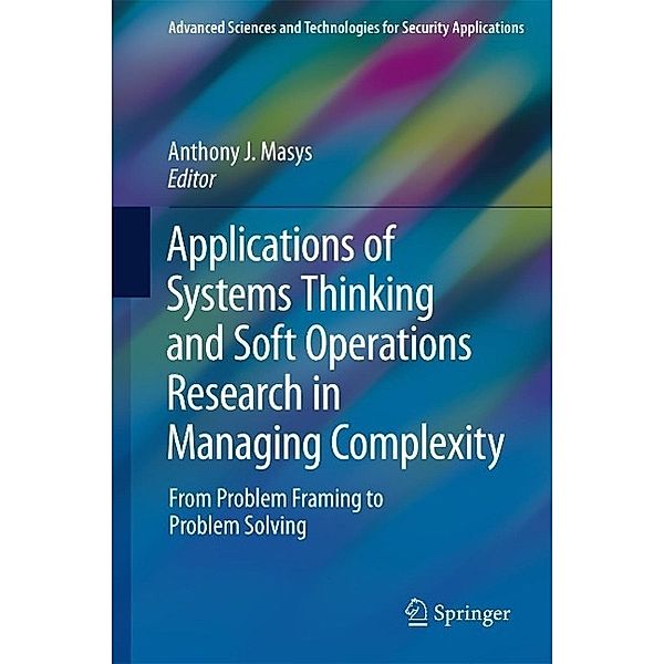 Applications of Systems Thinking and Soft Operations Research in Managing Complexity / Advanced Sciences and Technologies for Security Applications