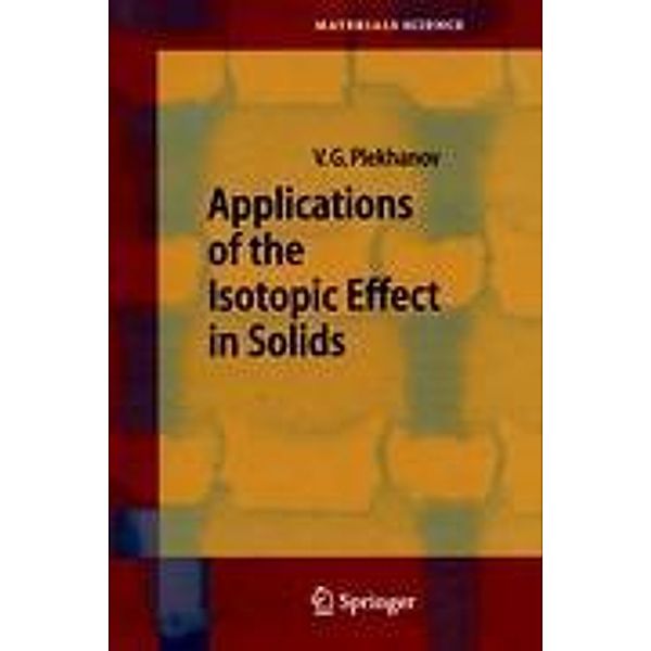 Applications of the Isotopic Effect in Solids, Vladimir G. Plekhanov
