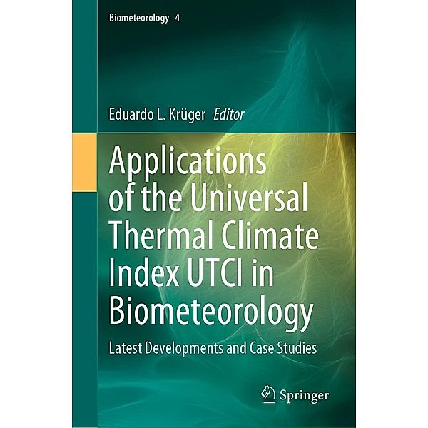 Applications of the Universal Thermal Climate Index UTCI in Biometeorology / Biometeorology Bd.4