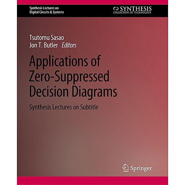 Applications of Zero-Suppressed Decision Diagrams, Jon T. Butler, Tsutomu Sasao