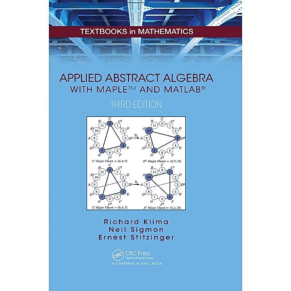 Applied Abstract Algebra with MapleTM and MATLAB®, Richard Klima, Neil Sigmon, Ernest Stitzinger