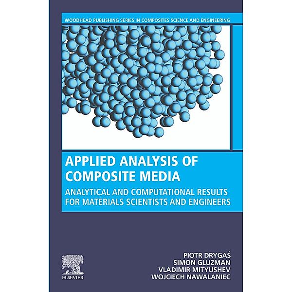 Applied Analysis of Composite Media, Piotr Drygas, Simon Gluzman, Vladimir Mityushev, Wojciech Nawalaniec
