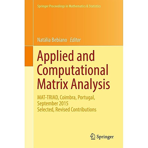 Applied and Computational Matrix Analysis / Springer Proceedings in Mathematics & Statistics Bd.192