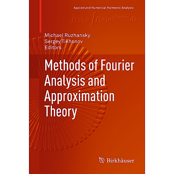 Applied and Numerical Harmonic Analysis / Methods of Fourier Analysis and Approximation Theory