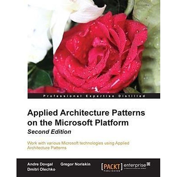 Applied Architecture Patterns on the Microsoft Platform Second Edition, Andre Dovgal