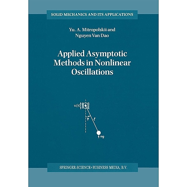 Applied Asymptotic Methods in Nonlinear Oscillations / Solid Mechanics and Its Applications Bd.55, Yuri A. Mitropolsky, Nguyen Van Dao