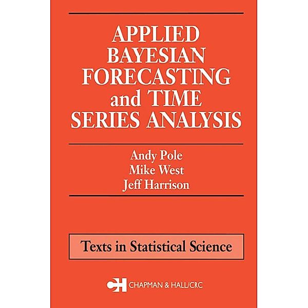 Applied Bayesian Forecasting and Time Series Analysis, Andy Pole, Mike West, Jeff Harrison