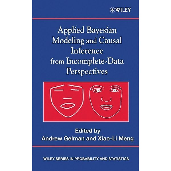 Applied Bayesian Modeling and Causal Inference from Incomplete-Data Perspectives / Wiley Series in Probability and Statistics