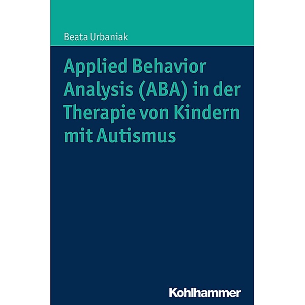 Applied Behavior Analysis (ABA) in der Therapie von Kindern mit Autismus, Beata Urbaniak
