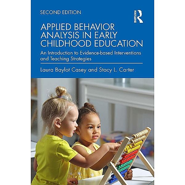Applied Behavior Analysis in Early Childhood Education, Laura Baylot Casey, Stacy L. Carter