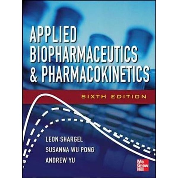 Applied Biopharmaceutics & Pharmacokinetics, Leon Shargel, Susanna Wu-Pong, Andrew Yu