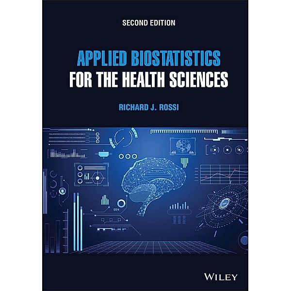 Applied Biostatistics for the Health Sciences, Richard J. Rossi