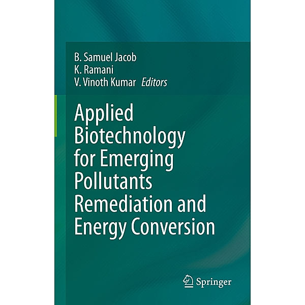 Applied Biotechnology for Emerging Pollutants Remediation and Energy Conversion