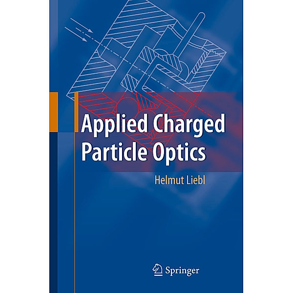 Applied Charged Particle Optics, Helmut Liebl