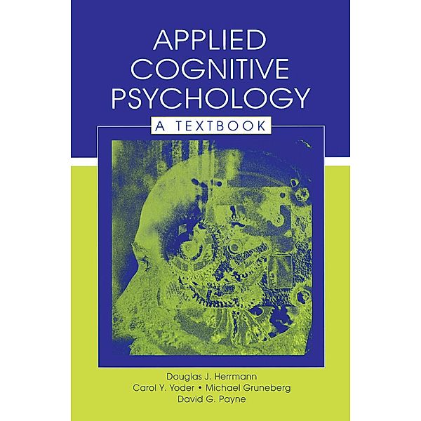 Applied Cognitive Psychology, Douglas J. Herrmann, Carol Y. Yoder, Michael Gruneberg, David G. Payne