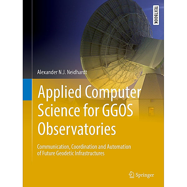 Applied Computer Science for GGOS Observatories, Alexander N.J. Neidhardt