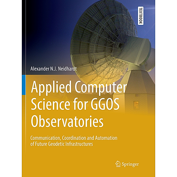 Applied Computer Science for GGOS Observatories, Alexander N.J. Neidhardt