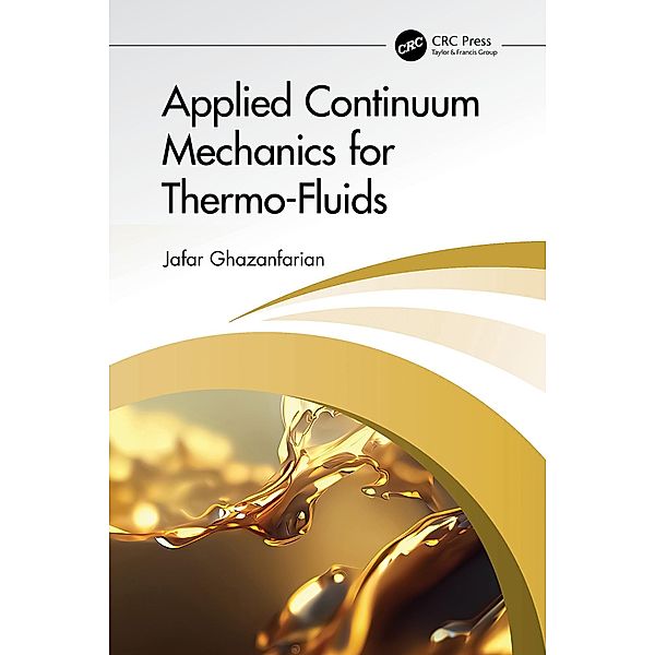 Applied Continuum Mechanics for Thermo-Fluids, Jafar Ghazanfarian