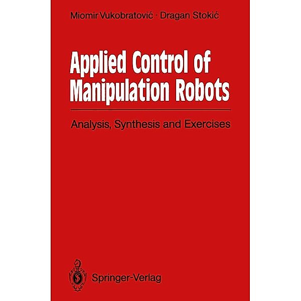 Applied Control of Manipulation Robots, Miomir Vukobratovic, Dragan Stokic