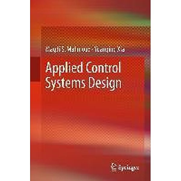 Applied Control Systems Design, Magdi S. Mahmoud, Yuanqing Xia